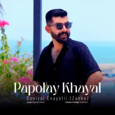Zanko Enayatii (Daniyal) – Papolay Khayal
