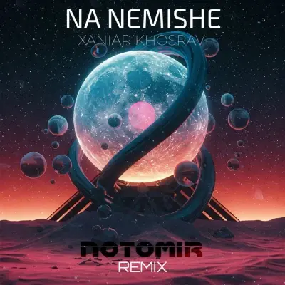 Notomir Na Nemishe Remix (Xaniar Khosravi)