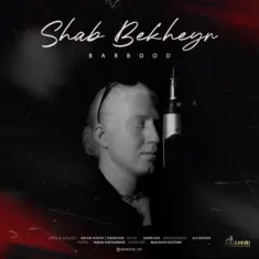 Barbood – Shab Bekheyr